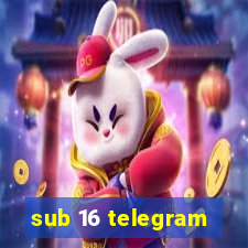 sub 16 telegram